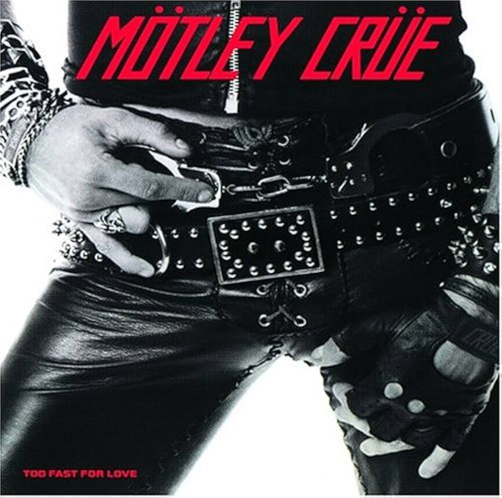 MOTLEY CRUE-TOO FAST FOR LOVE